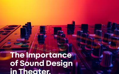 The Importance of Sound Design in Theater